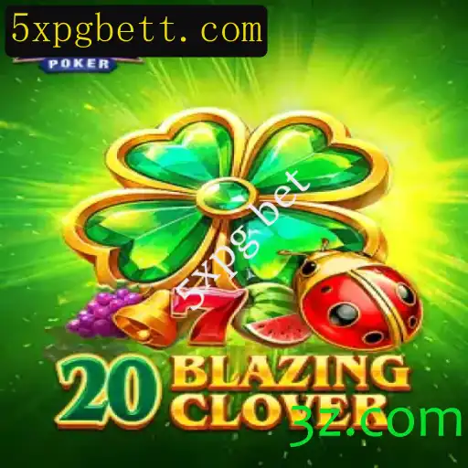 20BlazingClover: Explore o Universo do Jogo de 5xpg bet