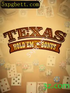 Explorando o Mundo do Texas Hold'em Bonus com a Estratégia 5xpg Bet